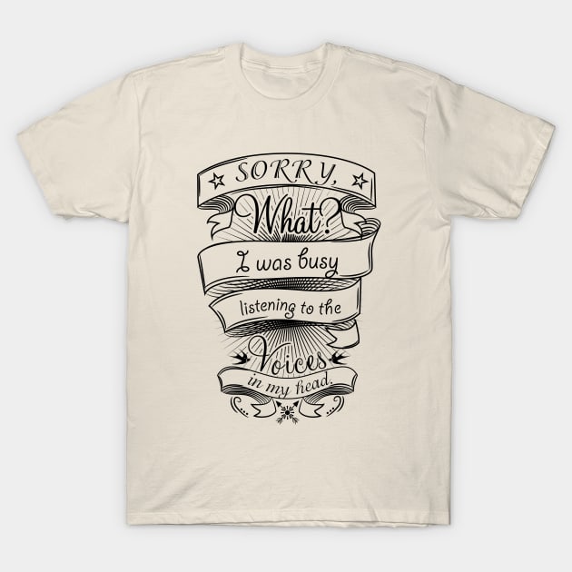 Sorry, what? T-Shirt by dejaliyah